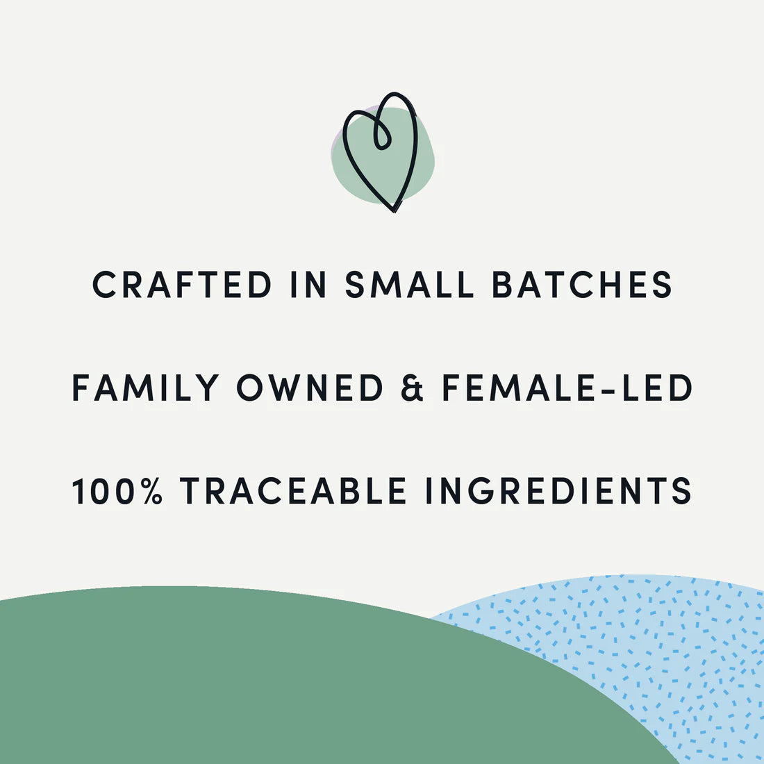 A visual highlighting that this product is crafted in small batches, family-owned, female-led, and made with 100% traceable ingredients.