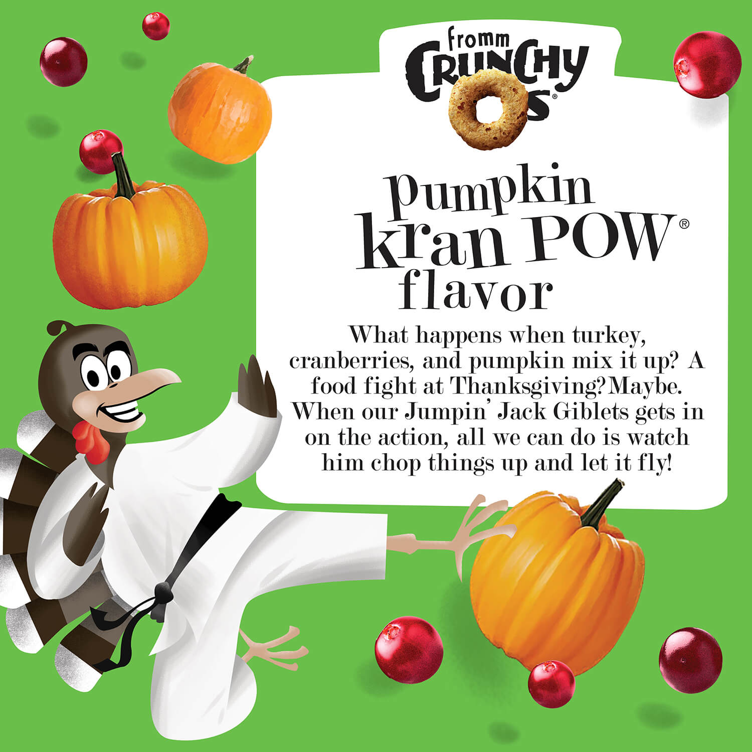 Fromm crunchy o's dog treats pumpkin kran pw is a mixture of turkey, cranberries & pumkin
