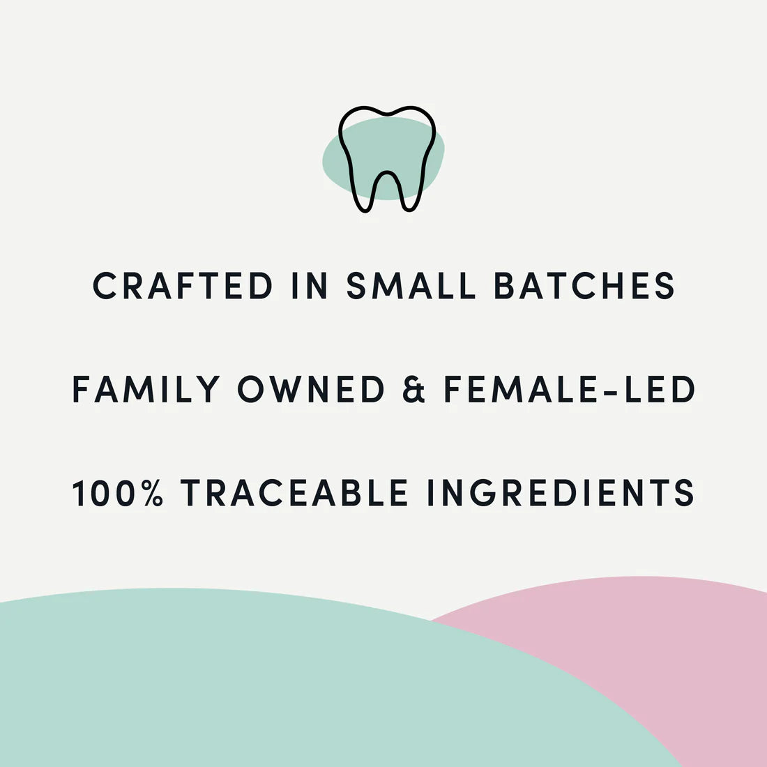 A visual showcasing that these dental sticks are crafted in small batches by a family-owned, female-led company using 100% traceable ingredients.