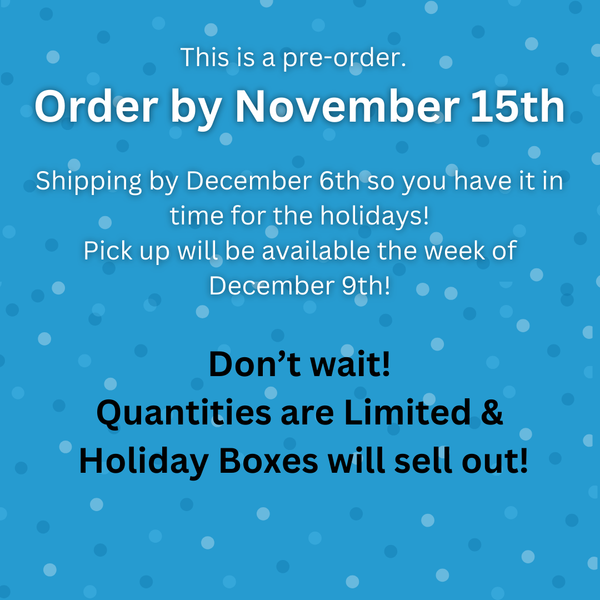 Informational image indicating that our holiday gift boxes are available for preorder, with boxes ready to ship starting the week of December 9th, just in time for holiday gifting.