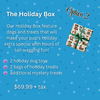 The Holiday Box option, featuring two holiday-themed dog toys, two bags of holiday treats, and a mystery surprise for festive canine enjoyment.